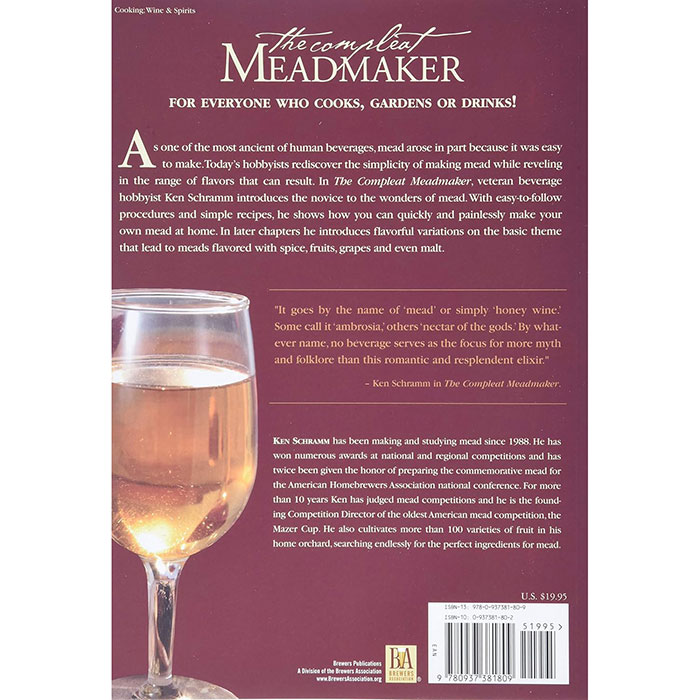 The Compleat Mead Maker: Home Production of Honey Wine From Your First Batch to Award-Winning Fruit and Herb Variations