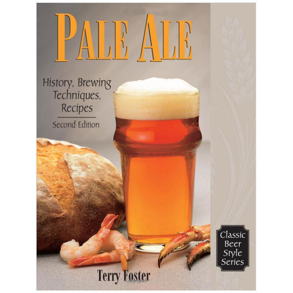 Pale Ale 2nd Edition: History, Brewing, Techniques, Recipes (Classic Beer Style)