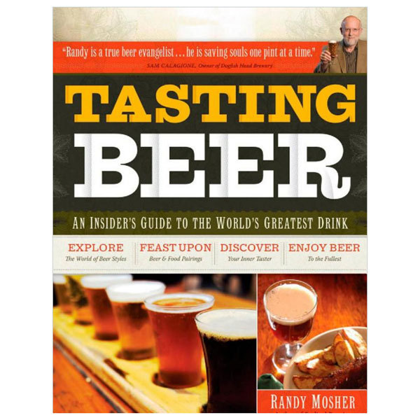 Tasting Beer: An Insider's Guide to the World's Greatest Drink