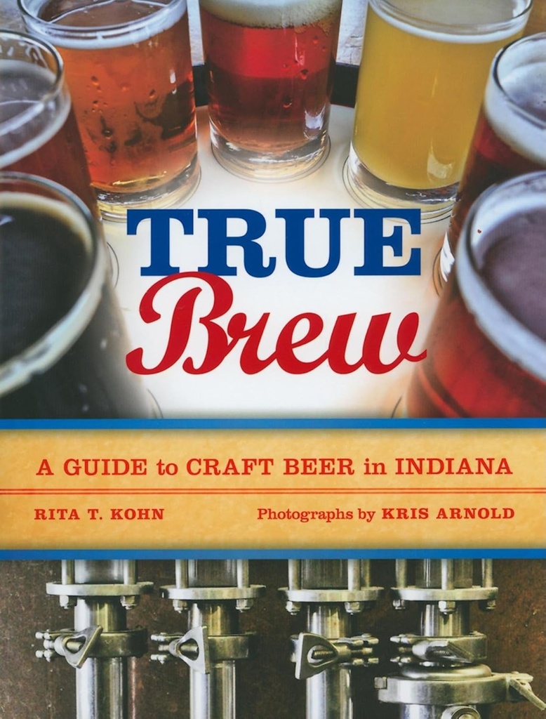 True Brew: A Guide to Craft Beer In Indiana