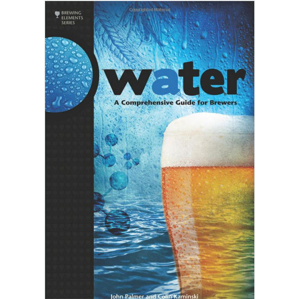 Water: A Comprehensive Guide for Brewers